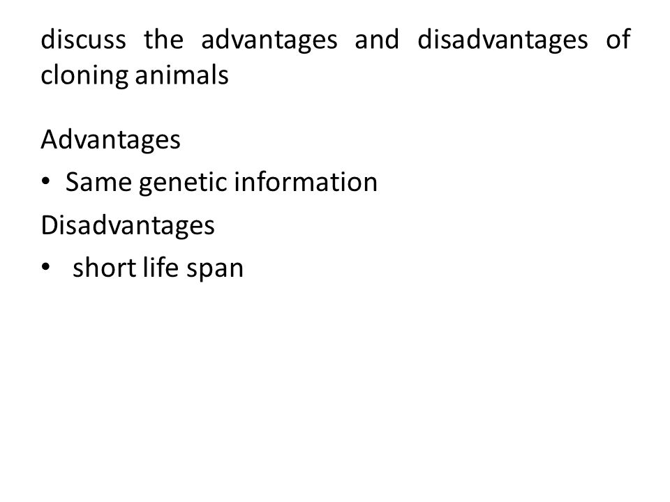 Advantages and disadvantages of cloning